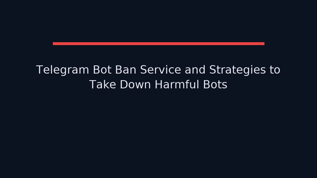 Telegram bot ban service strategy showing evidence-based enforcement approach